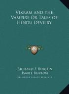 Vikram and the Vampire or Tales of Hindu Devilry di Richard Francis Burton edito da Kessinger Publishing