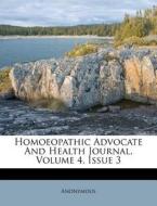 Homoeopathic Advocate And Health Journal di Anonymous edito da Lightning Source Uk Ltd