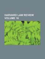 Harvard Law Review Volume 16 di Anonymous edito da Rarebooksclub.com