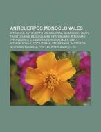 Anticuerpos monoclonales di Fuente Wikipedia edito da Books LLC, Reference Series