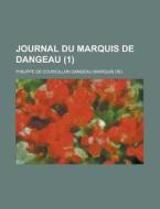 Journal Du Marquis De Dangeau (1) di U S Government, Philippe De Courcillon Dangeau edito da Rarebooksclub.com