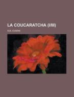 La Coucaratcha (IIII) di Eugene Sue edito da Rarebooksclub.com