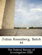 Julius Rosenberg, Batch 44 edito da Bibliogov