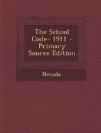 School Code- 1911 di Nevada edito da Nabu Press