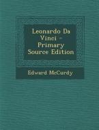 Leonardo Da Vinci di Edward McCurdy edito da Nabu Press