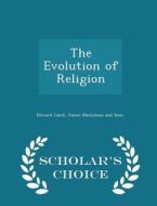 The Evolution Of Religion - Scholar's Choice Edition di Edward Caird edito da Scholar's Choice