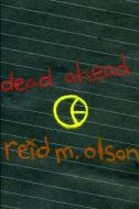 dead ahead di Reid M. Olson edito da Lulu.com