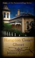 Hampton Court Ghost di Jeremy Tyrrell edito da Lulu.com