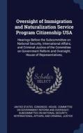 Oversight Of Immigration And Naturalization Service Program Citizenship Usa: Hearings Before The Subcommittee On National Security, International Affa edito da Sagwan Press