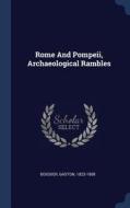 Rome and Pompeii, Archaeological Rambles di Gaston Boissier edito da CHIZINE PUBN