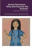 Nurse Florence®, Why and How Do We Sneeze? di Michael Dow edito da Lulu.com
