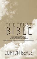 The Trust Bible di Clifton Beale edito da Xlibris Corporation