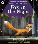 Fox in the Night: A Science Storybook About Light and Dark di Martin Jenkins edito da Walker Books Ltd