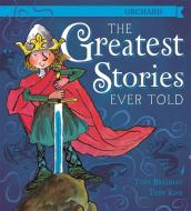 The Greatest Stories Ever Told di Tony Bradman edito da Hachette Children's Group