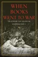 When Books Went to War: The Stories That Helped Us Win World War II di Molly Guptill Manning edito da Thorndike Press Large Print