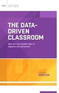 The Data-Driven Classroom: How Do I Use Student Data to Improve My Instruction? (ASCD Arias) di Craig A. Mertler edito da Association for Supervision & Curriculum Deve
