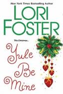 Yule Be Mine di Lori Foster edito da Zebra Books