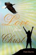 Love from Christ di Patti Burns edito da AuthorHouse