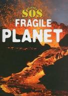 Fragile Planet di Gerry Bailey edito da Gareth Stevens Publishing
