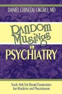 Random Musings in Psychiatry di Daniel Chinedu Okoro MD edito da iUniverse