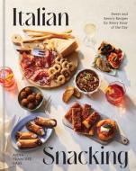Italian Snacking: Sweet and Savory Recipes for Every Hour of the Day di Anna Francese Gass edito da UNION SQUARE & CO