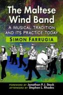 The Maltese Wind Band di Simon Farrugia edito da McFarland & Co Inc