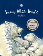 Snowy White World to Save (USA Book Awards-Environmental Book of the Year) di Stephanie Lisa Tara edito da Createspace