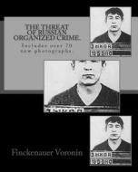The Threat of Russian Organized Crime.: Includes Over 70 New Photographs. di Finckenauer Voronin edito da Createspace