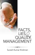 Facts, Lies, and Quality Management di Suresh Kumar Krishnan edito da Partridge Singapore