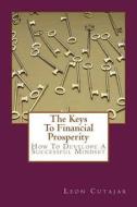 The Keys to Financial Prosperity di Leon Cutajar edito da Createspace