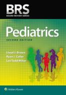 Brs Pediatrics di Lloyd J. Brown, Lee Todd Miller edito da Lippincott Williams And Wilkins