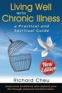 Living Well with Chronic Illness di Richard Cheu edito da XULON PR