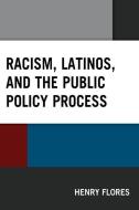 RACISM LATINOS AND PUBLIC POLICY PROCEP di Henry Flores edito da ROWMAN & LITTLEFIELD