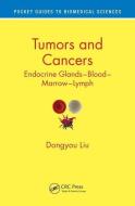 Tumors and Cancers di Dongyou (Royal College of Pathologists of Australasia Liu edito da Taylor & Francis Inc