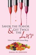 Savor the Flavor & Get Twice the Luv di Jamala M. Johnson edito da Xlibris