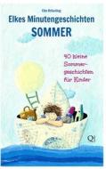 Elkes Minutengeschichten - Sommer: 40 Geschichten Zur Sommerzeit di Elke Braunling edito da Createspace