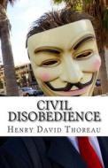 Civil Disobedience di Henry David Thoreau edito da Createspace Independent Publishing Platform