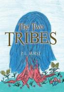 The Two Tribes di P. L. Hurst edito da Xlibris