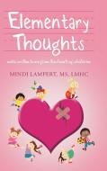 Elementary Thoughts di MS LMHC Mindi Lampert edito da AuthorHouse