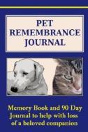 Pet Remembrance Journal: Pet Memory Book and 90 Day Journal - Pet Journal Will Capture All of Those Lovable, Funny and Memorable Moments in a P di Frances P. Robinson edito da Createspace