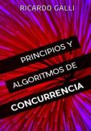 Principios y Algoritmos de Concurrencia di Ricardo Galli Granada edito da Createspace