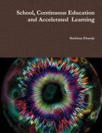 School, Continuous Education and Accelerated Learning: Accelerated Learning Education di Sh Shahinaz Elramly Ly edito da Createspace
