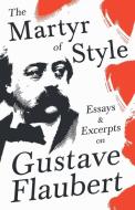 THE MARTYR OF STYLE - ESSAYS EXCERPTS di VARIOUS edito da LIGHTNING SOURCE UK LTD