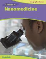 Careers in Nanomedicine di Marty Gitlin edito da CHERRY LAKE PUB