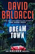 Dream Town di David Baldacci edito da GRAND CENTRAL PUBL