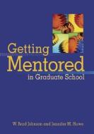 Getting Mentored in Graduate School di W. Brad Johnson edito da American Psychological Association