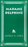 Madame Delphine di George Cable edito da PELICAN PUB CO