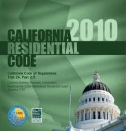 2010 California Residential Code, Title 24 Part 2.5 di International Code Council, (Internation International Code Council edito da International Code Council