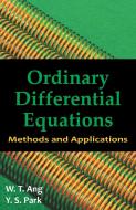 Ordinary Differential Equations: Methods and Applications di W. T. Ang, Y. S. Park edito da DISSERTATION.COM