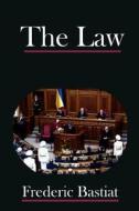The Law di Frederic Bastiat edito da Filiquarian Publishing